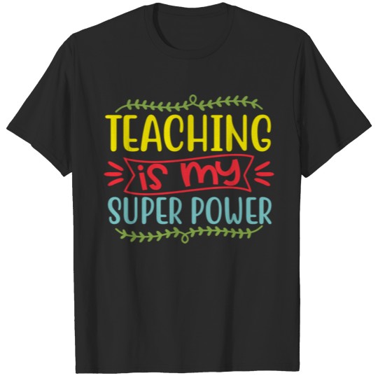 Teaching is my super power T-shirt