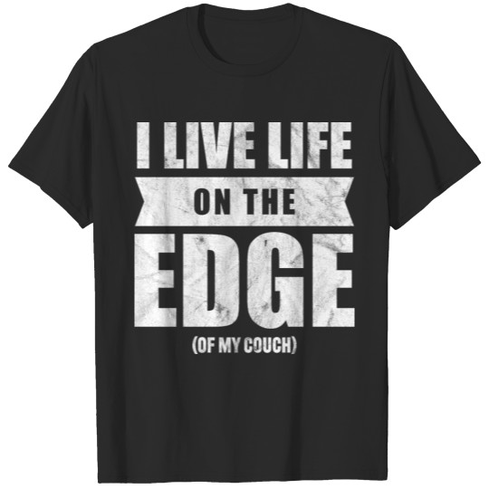Live life on the edge - Couch T-shirt