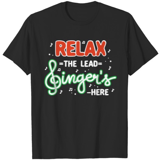 Relax The Lead Singer's Here T-shirt