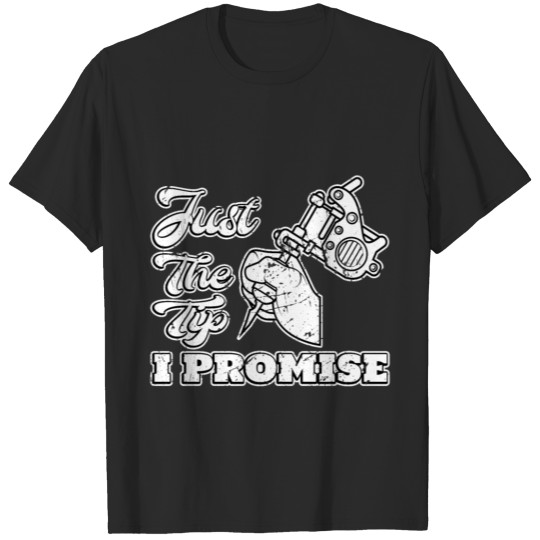 just the tip I promise for men- Tattoo shirt T-shirt