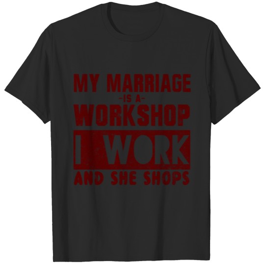 My marriage is a workshop T-shirt