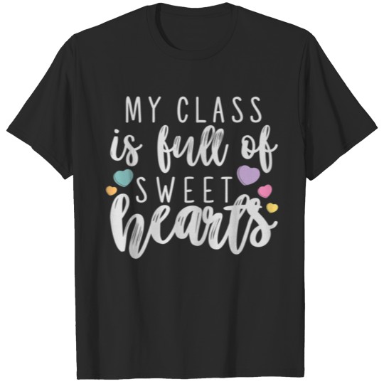 My Class is Full of Sweethearts Teacher Valentines T-shirt