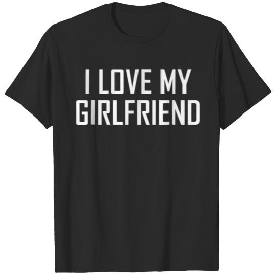 I Love My Girlfriend Valentine T-shirt
