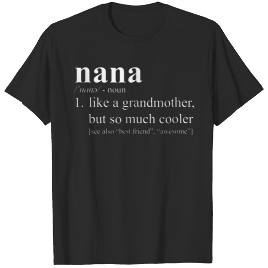 Nana Is Like a Grandmother But So Much Cooler T-shirt