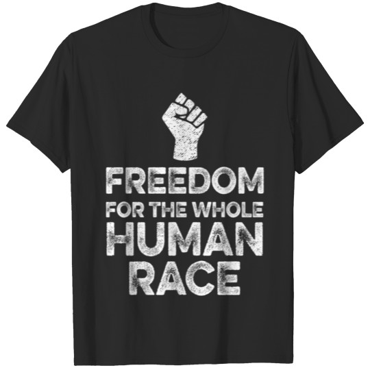 Freedom for the Whole Human Race Martin Luther Kin T-shirt