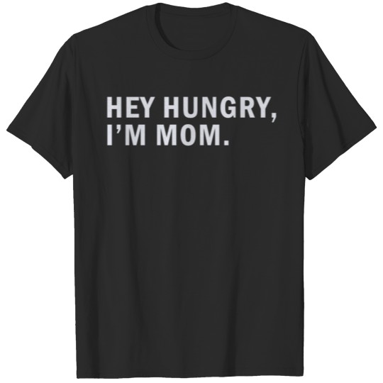 Hungry and mom shirt T-shirt
