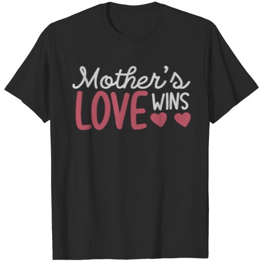MOTHER'S LOVE WINS T-shirt