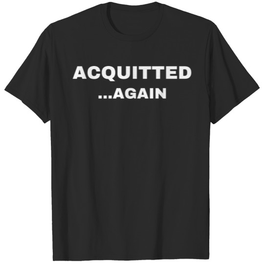 Acquitted Again Impeachment Trial Verdict Logo T-shirt