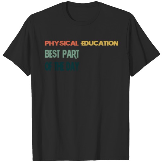 Physical Education Best Part of The Day, vintage T-shirt