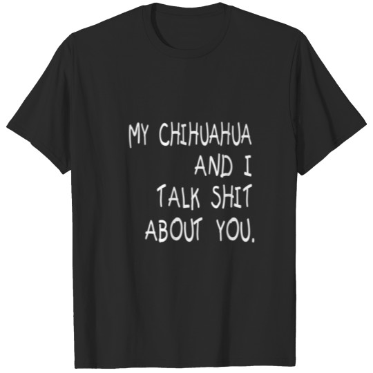 Chihuahua Talk About T-shirt
