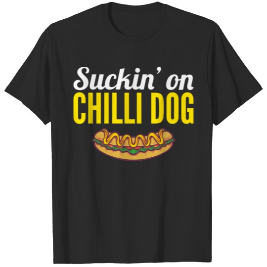 Suckin on chilli dog T-shirt