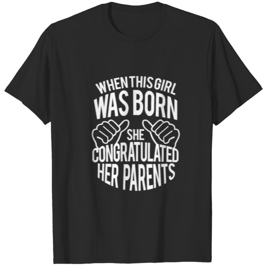 When this girl was born she congratulated her T-shirt