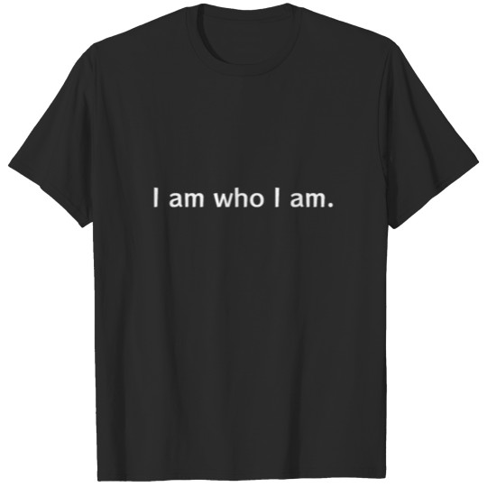 I Am Who I Am Simple Confidence T-shirt