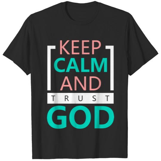 keep calm and trust god T-shirt