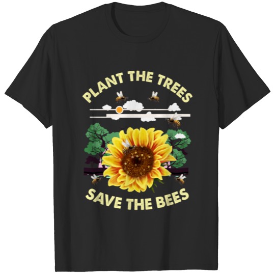 Plant The Trees Save The Bees T-shirt