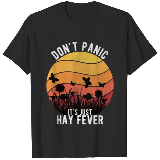 "Don't Panic It's Just Hay Fever" Allergy joke T-shirt