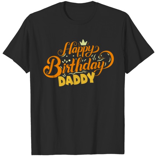 HAPPY BIRTHDAY DADDY T-shirt