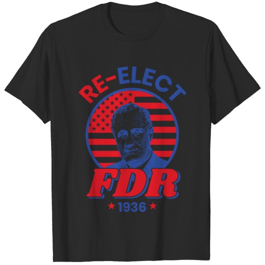 Fdr Campaign Democrat Re-Elect President Franklin T-shirt