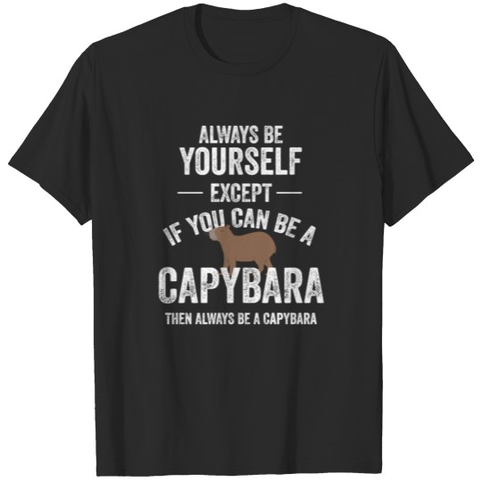 Always Be A Capybara Capybara Animal Zoo T-shirt
