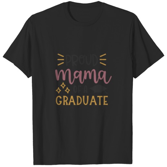 Proud mama of a graduate T-shirt