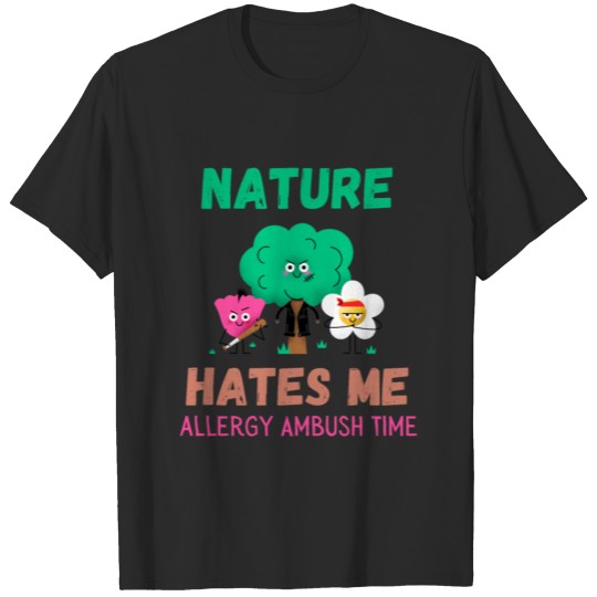 Nature Hates Me T-shirt