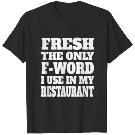 Chef Funny Fresh Only F Word In My Restaurant T-shirt