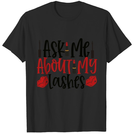 Ask Me About My Lashes T-shirt
