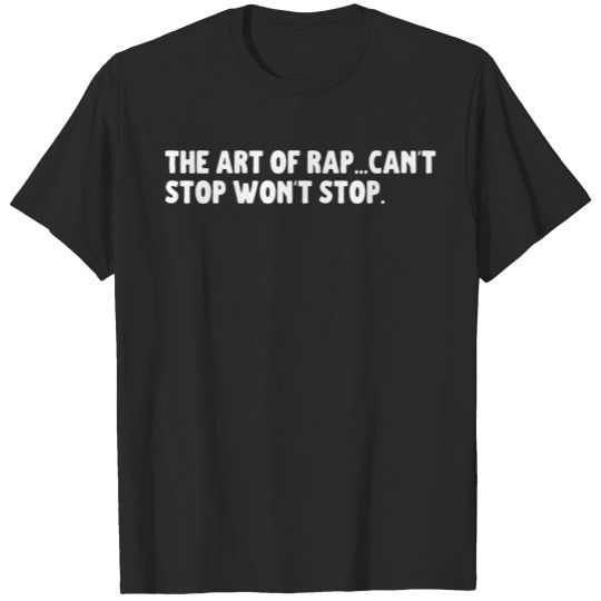 The art of rap can t stop won t stop T-shirt