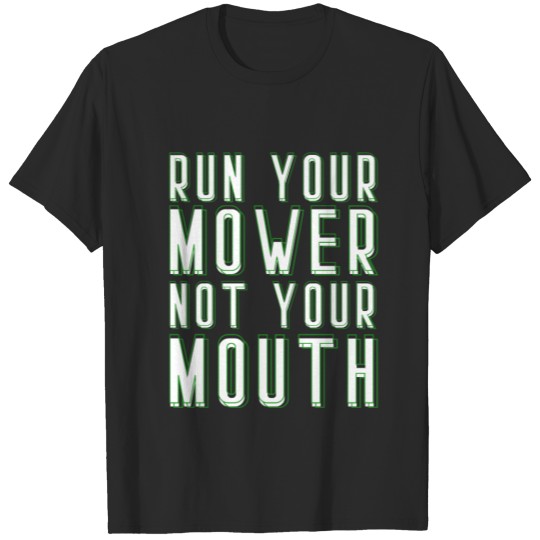 Lawn Mower Run Your Mower Not Your Mouth Landscape T-shirt