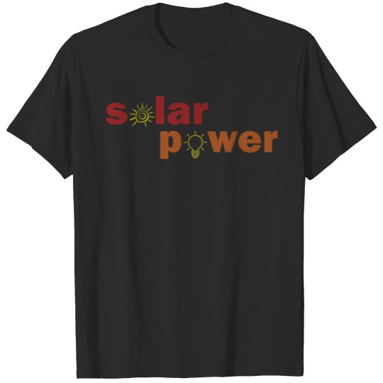 solar power - renewable energy - green energy T-shirt