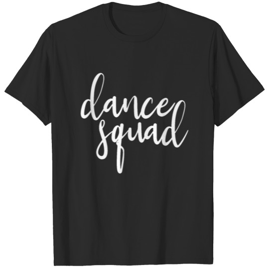 Dance Squad Dance Team Dancing Teen Dancer Gift T-shirt