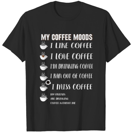 Good Mood Because Of Coffee And Sarcasm Caffeine T-shirt