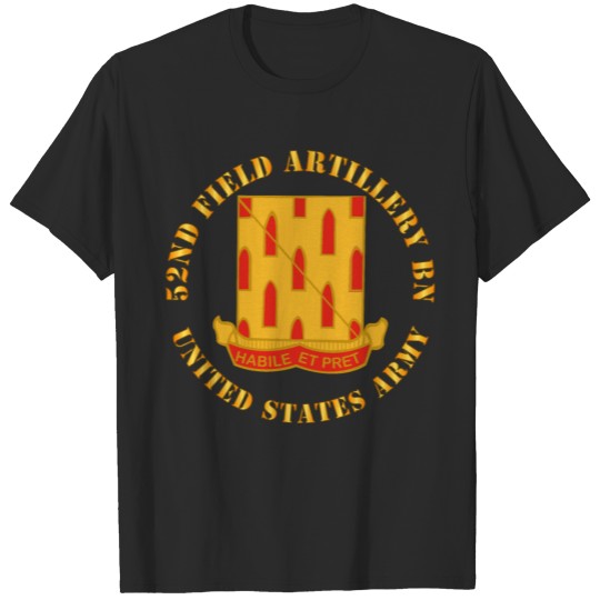 Army 52nd Field Artillery Battalion US Army T-shirt