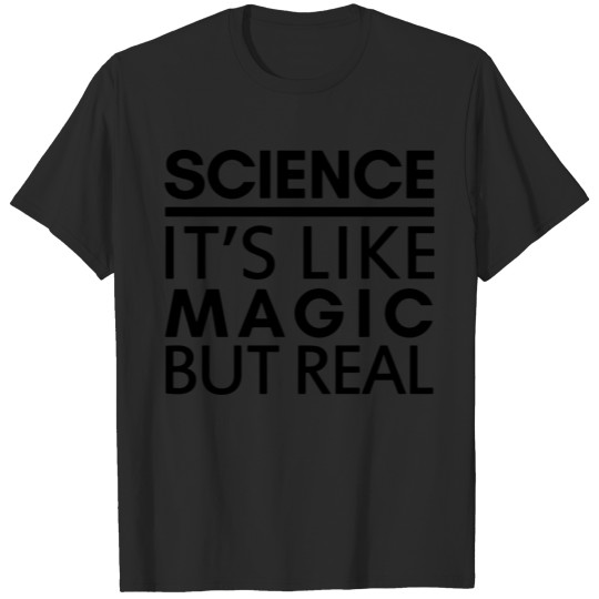 science it s like magic but real T-shirt