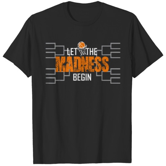 Let the madness begin Basketball Madness College M T-shirt