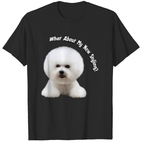 Bichon Series "What About My Styling" T-shirt