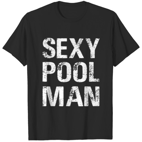 Sexy Pool Man - Swimming Pool Party Lifeguard T-shirt