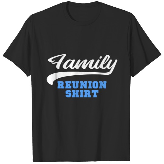 Family Reunion Shirt T-shirt