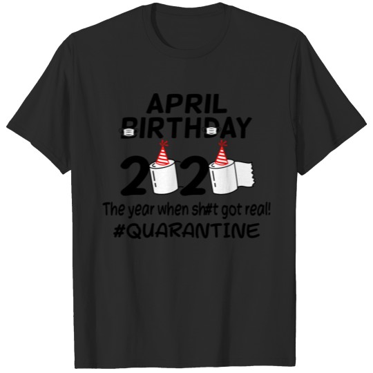 April Birthday Quarantine T-shirt