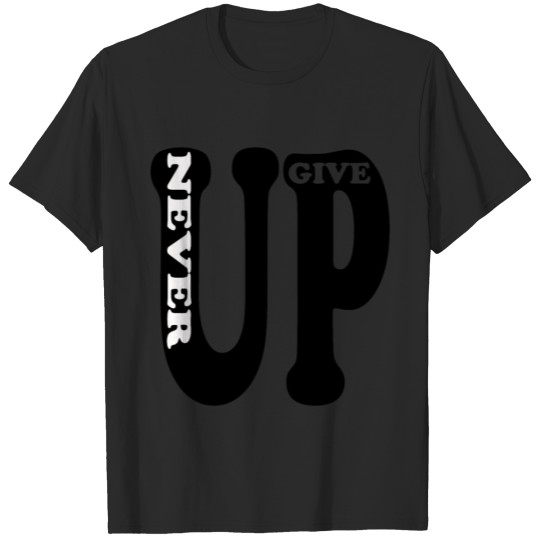 never give up, DO NOT GIVE UP, T-shirt