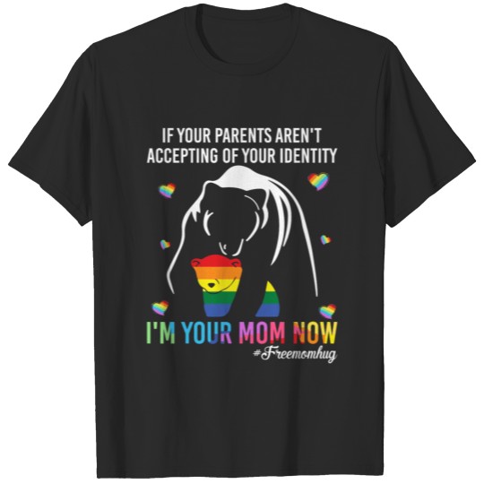 If Your Parents Aren'T Accepting I'M Your Mom Now T-shirt