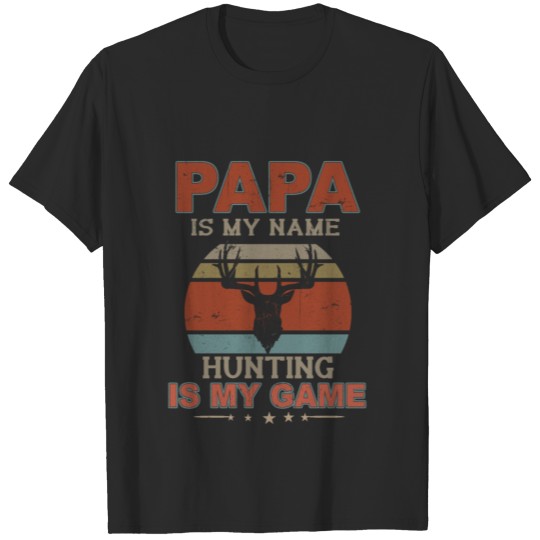 Papa Is My Name Hunting Is My Game copy T-shirt