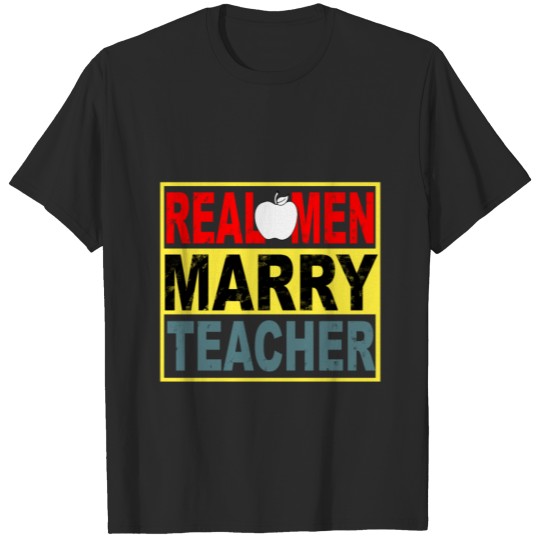 Real Men Marry Teacher copy T-shirt