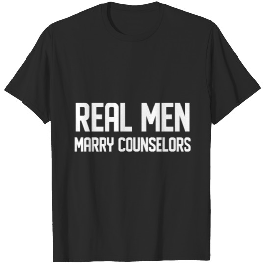 Real Men Marry Counselors copy T-shirt