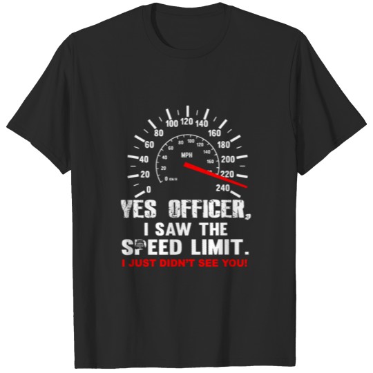 Yes Officer I Saw The Speed Limit Trucker T-shirt