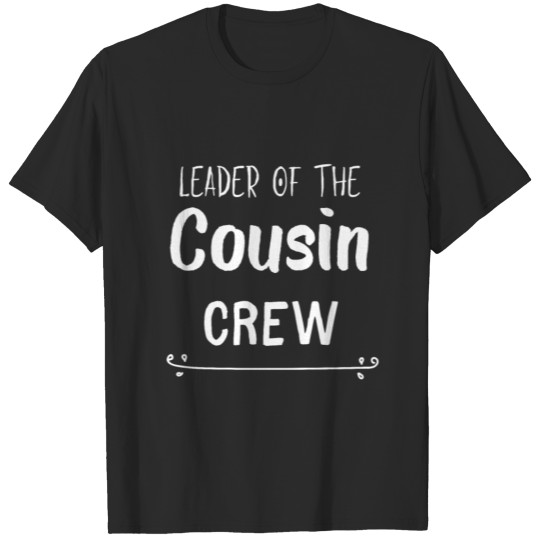 Leader of the Cousin Crew T-shirt