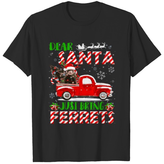 Dear Santa Just Bring Ferrets Santa Farm Red Truck T-shirt