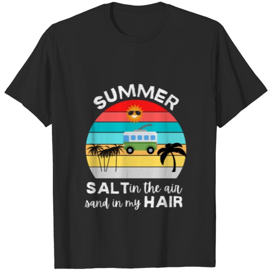 Summer Salt In The Air Sand In My Hair T-shirt