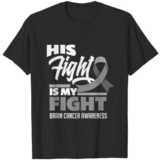 His Fight Is My Fight Brain Cancer Awareness T-shirt