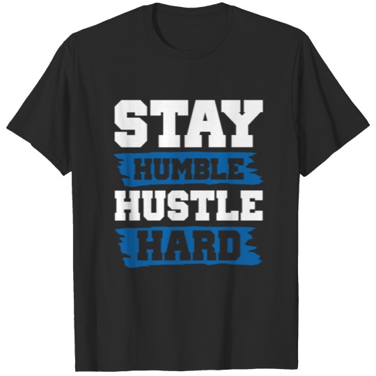 stay humble hustle hard T-shirt